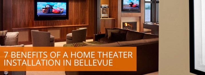 7 benefits of a Home Theater Installation in Bellevue